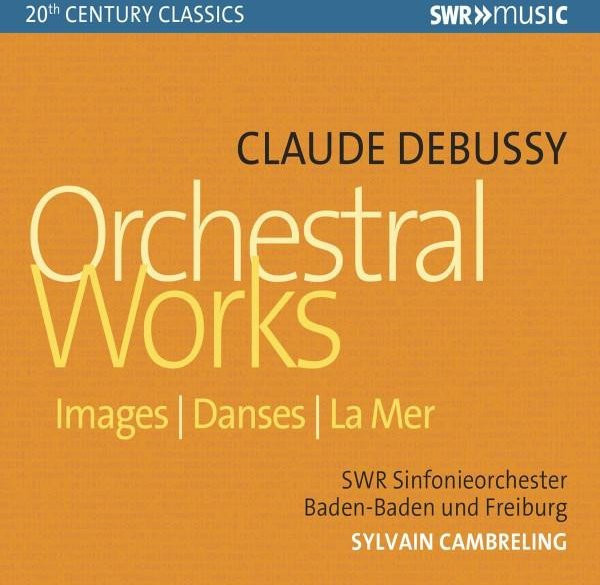Images | Danses | La Mer von Claude Debussy, SWR Sinfonieorchester Baden-Baden Und Freiburg, Sylvain Cambreling, CD - Bild 1