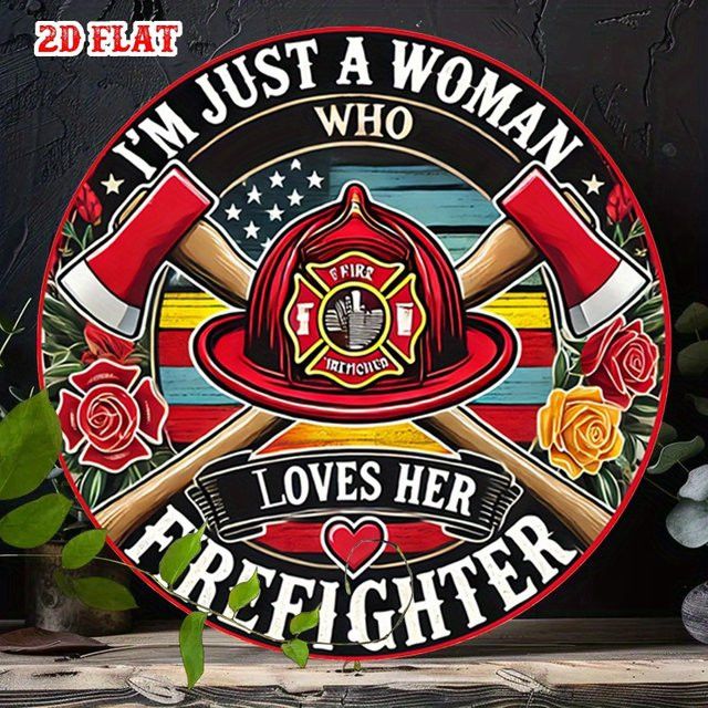 Rundes Aluminiumschild Potdemiel Firefighter Pride I'm Just a Woman Who Loves Her Firefighter mit roten Rosen und Feuerwehrmannhut - Bild 1
