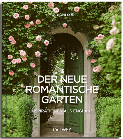 Der neue romantische Garten: Inspirationen aus England von Jo Thompson, Gebundene Ausgabe - Bild 1
