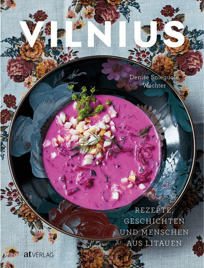 Vilnius. Rezepte, Geschichten und Menschen aus Litauen von Denise Snieguole Wachter, Gebundene Ausgabe, Sachbuch - Bild 1