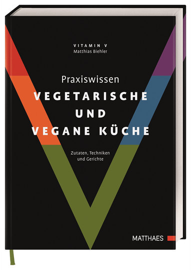 Praxiswissen vegetarische und vegane Küche: Zutaten, Techniken und Gerichte von Matthias Biehler, Gebundene Ausgabe - Bild 1