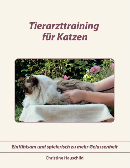 Tierarzttraining für Katzen von Christine Hauschild, Ratgeber - Bild 1