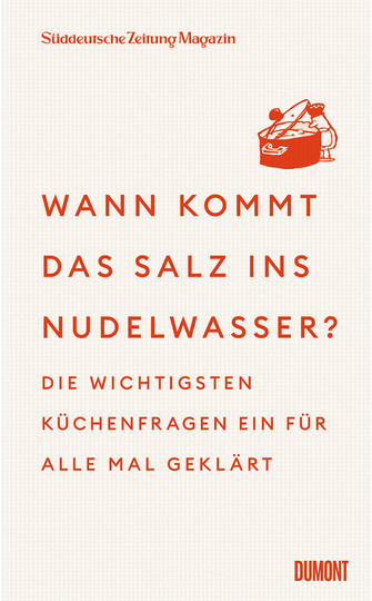Wann kommt das Salz ins Nudelwasser? Die wichtigsten Küchenfragen ein für alle Mal geklärt, Süddeutsche Zeitung Magazin, Gebundene Ausgabe - Bild 1