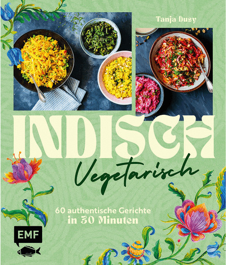Indisch vegetarisch. 60 authentische Gerichte in 30 Minuten von Tanja Dusy, gebundene Ausgabe - Bild 1