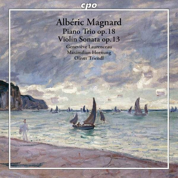 Alberic Magnard: Kammermusik, Geneviève Laurenceau, Maximilian Hornung, Oliver Triendl, CD - Bild 1