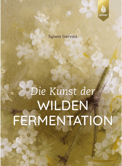 Die Kunst der wilden Fermentation von Sylwia Gervais, Gebundene Ausgabe - Bild 1
