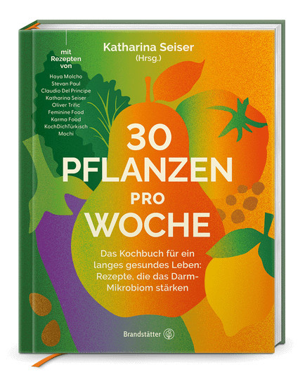 30 Pflanzen pro Woche: Das Kochbuch für ein langes gesundes Leben von Katharina Seiser, Gebundene Ausgabe - Bild 1