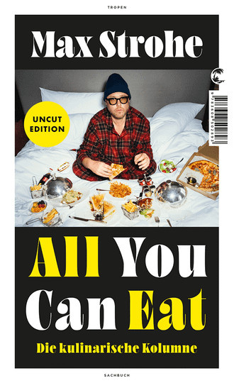 All You Can Eat. Die kulinarische Kolumne. von Max Strohe, Taschenbuch - Bild 1
