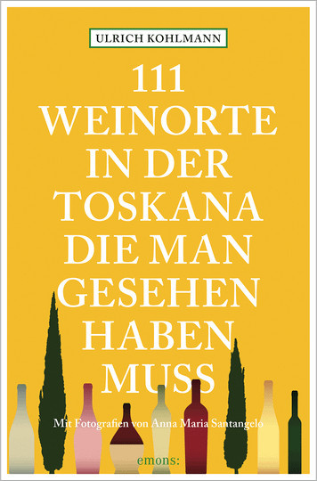 111 Weinorte in der Toskana, die man gesehen haben muss, von Ulrich Kohlmann, Broschiert - Bild 1