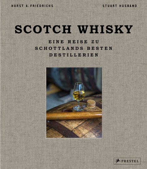 Scotch Whisky. Eine Reise zu Schottlands besten Destillerien von Horst A. Friedrichs, Stuart Husband, Gebundene Ausgabe - Bild 1