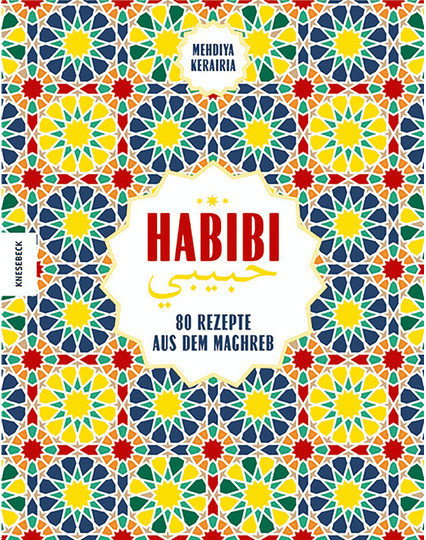 Habibi. 80 Rezepte aus dem Maghreb von Mehdiya Kerairia, gebundene Ausgabe - Bild 1