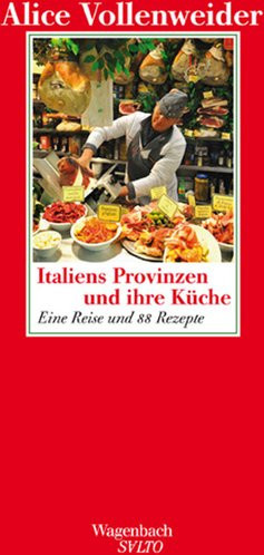 Italiens Provinzen und ihre Küche. Eine Reise und 88 Rezepte von Alice Vollenweider, gebundene Ausgabe - Bild 1