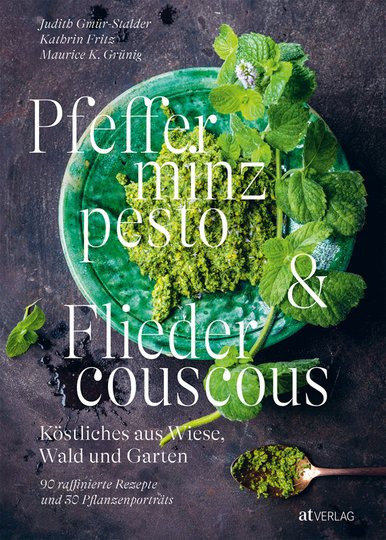 Pfefferminzpesto und Fliedercouscous von Judith Gmür-Stalder, Kathrin Fritz, Maurice K. Grünig, gebundene Ausgabe - Bild 1