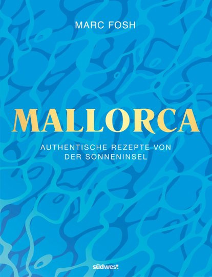 Mallorca. Authentische Rezepte von der Sonneninsel von Marc Fosh, gebundene Ausgabe - Bild 1