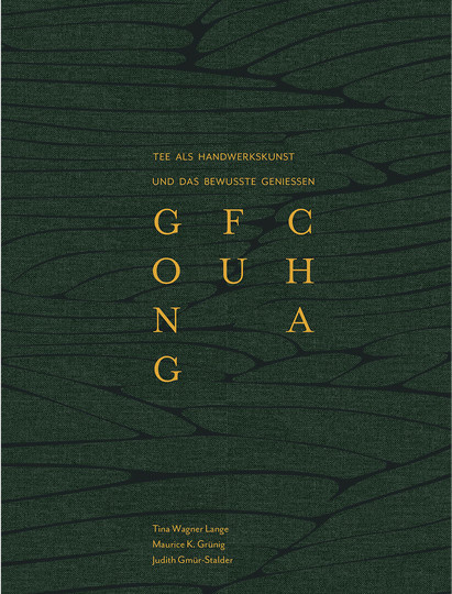 Gong Fu Cha. Die Chinesische Teezeremonie von Tina Wagner Lange, Maurice K. Grünig, Judith Gmür-Stalder, gebundene Ausgabe - Bild 1