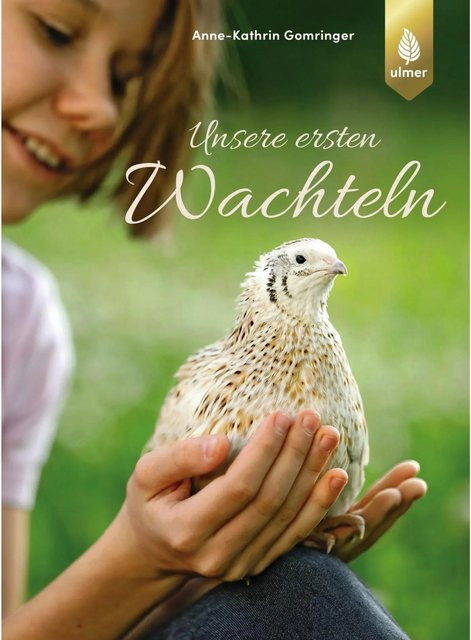 Unsere ersten Wachteln von Anne-Kathrin Gomringer, Ratgeber - Bild 1
