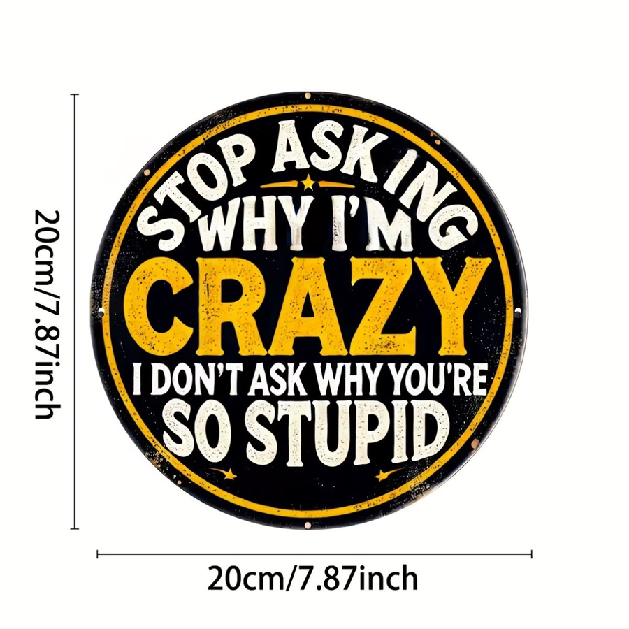 Potdemiel Rundes Aluminiumschild Stop Asking Me Why I'm Crazy in Vintage-Stil, Durchmesser: 20,3 cm, Schwarz - Bild 2