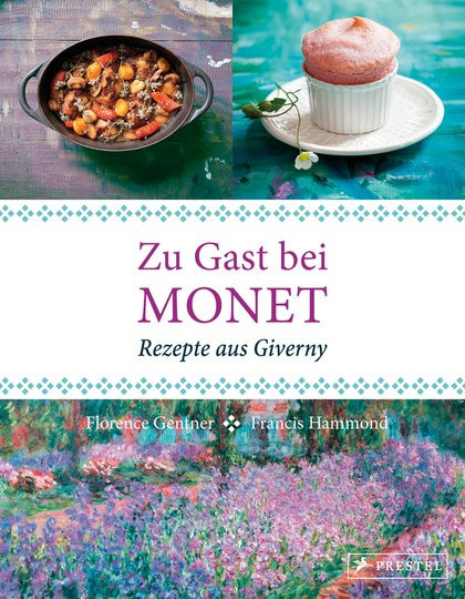 Zu Gast bei Monet. Rezepte aus Giverny von Florence Gentner, Gebundene Ausgabe - Bild 1