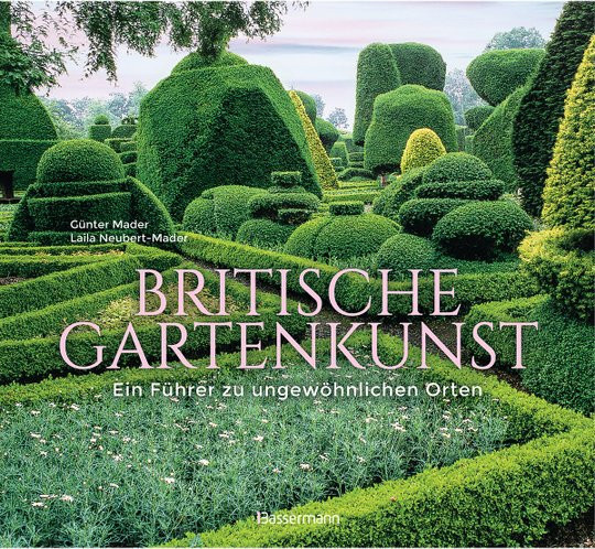 Britische Gartenkunst. Ein Führer zu ungewöhnlichen Orten von Laila Mader, Gebundene Ausgabe - Bild 1
