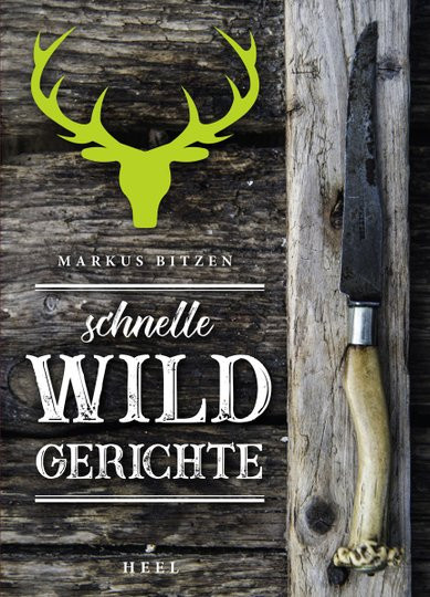 Schnelle Wildgerichte von Markus Bitzen, gebundene Ausgabe - Bild 1