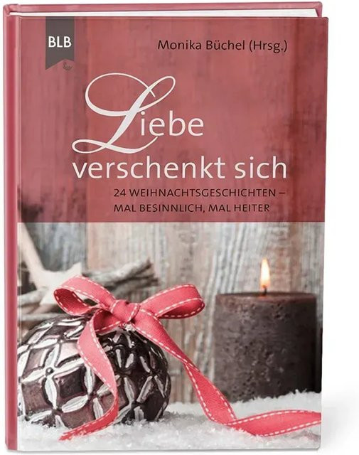 Liebe verschenkt sich von Monika Büchel, deutsch - Bild 1