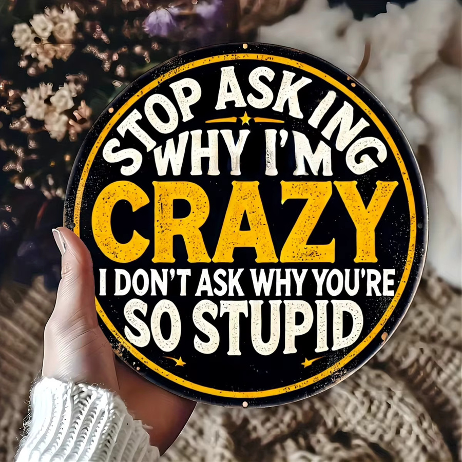 Potdemiel Rundes Aluminiumschild Stop Asking Me Why I'm Crazy in Vintage-Stil, Durchmesser: 20,3 cm, Schwarz - Bild 6