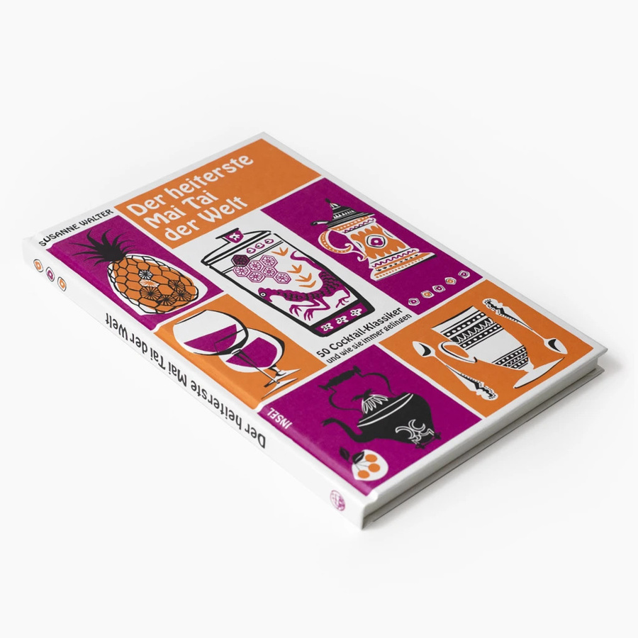 Der heiterste Mai Tai der Welt, 50 Cocktail-Klassiker und wie sie immer gelingen, von Susanne Walter, gebundene Ausgabe - Bild 1