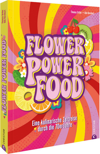Flower Power Food: Eine kulinarische Zeitreise durch die 70er-Jahre, Thomas Ortler, Udo Bernhardt, Gebundene Ausgabe, Sachbuch - Bild 1