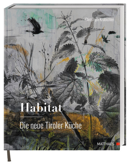 Habitat. Die neue Tiroler Küche von Christoph Krabichler, gebundene Ausgabe - Bild 1