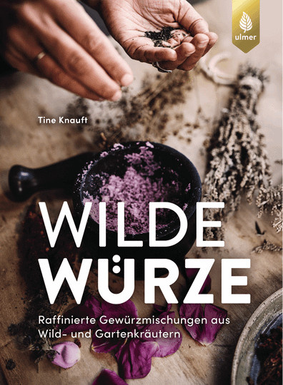 Wilde Würze: Raffinierte Gewürzmischungen aus Wild- und Gartenkräutern von Tine Knauft, Taschenbuch - Bild 1