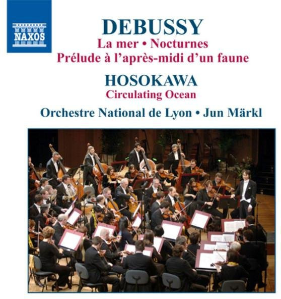 La Mer / Circulating Ocean, Debussy, Hosokawa, Orchestre National De Lyon, Jun Märkl, CD - Bild 1