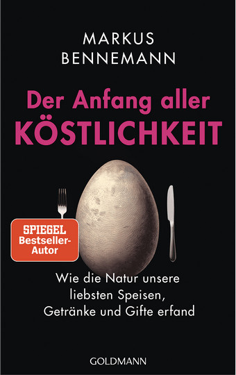 Der Anfang aller Köstlichkeit. Wie die Natur unsere liebsten Speisen, Getränke und Gifte erfand. von Markus Bennemann, gebundene Ausgabe - Bild 1
