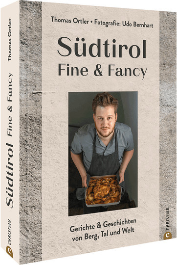 Südtirol Fine & Fancy. Gerichte & Geschichten von Berg, Tal und Welt von Thomas Ortler, Gebundene Ausgabe - Bild 1