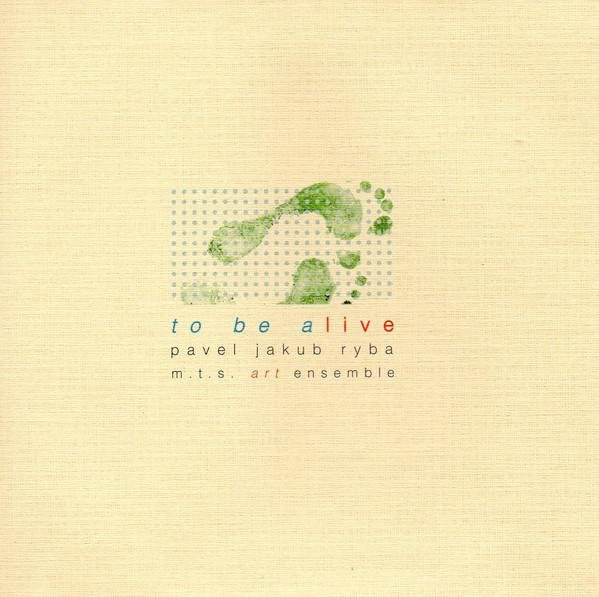 To Be Alive, Pavel Ryba, M. T.. S. Art Ensemble, CD, Jazz - Bild 1