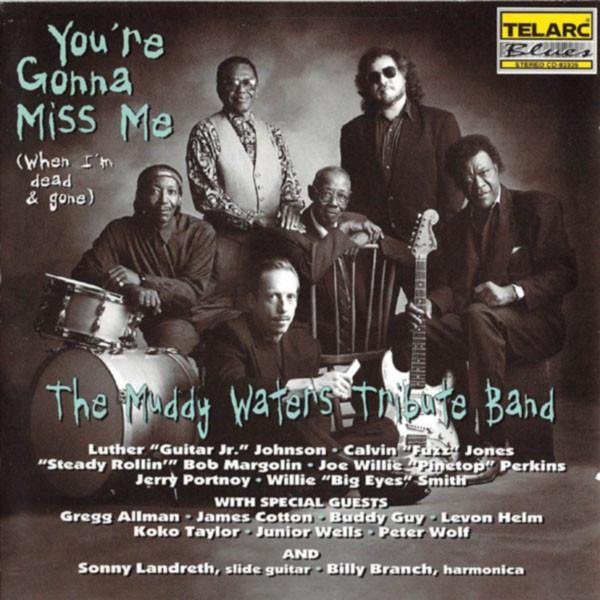 You're Gonna Miss Me (When I'm Dead) von Muddy Waters Tribute Band, CD - Bild 1