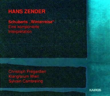 Schubers Winterreise - Hans Zender, Christoph Prégardien, Klangforum Wien, Sylvain Cambreling - CD von Kairos (1999, Japan) - Bild 1