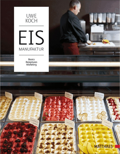 Eismanufaktur. Basics, Rezepturen, Marketing von Uwe Koch, gebundene Ausgabe - Bild 1