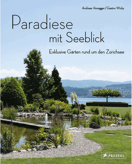 Paradiese mit Seeblick. Exklusive Gärten rund um den Zürichsee, Andreas Honegger / Gaston Wicky, Gebundene Ausgabe - Bild 1