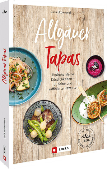 Allgäuer Tapas: Typische kleine Köstlichkeiten von Julia Skowronek, Gebundene Ausgabe - Bild 1