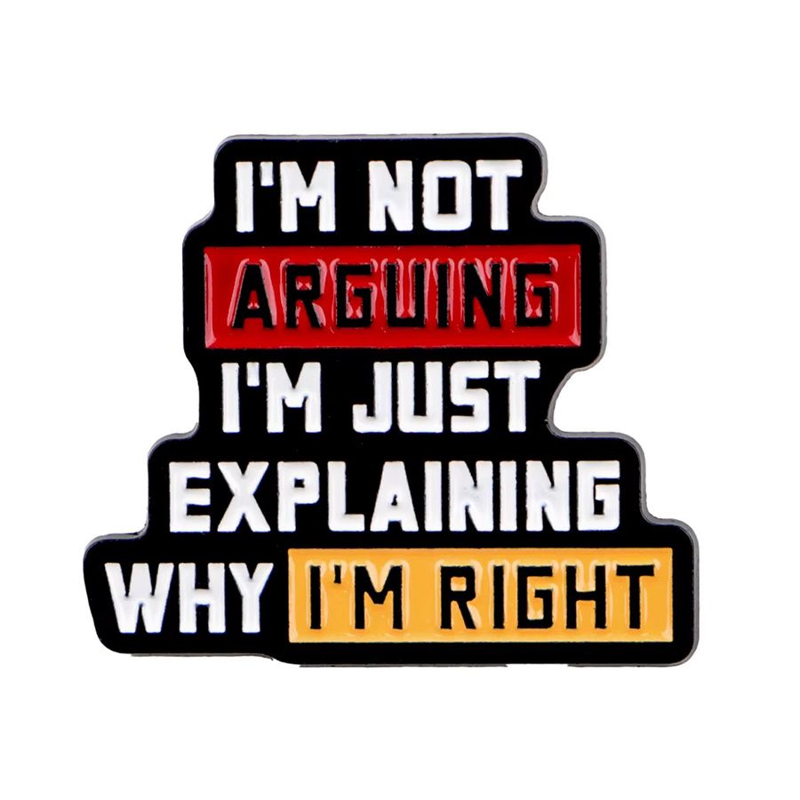 Ramulus Anstecknadel Emaille, I'm Not Arguing - Bild 3
