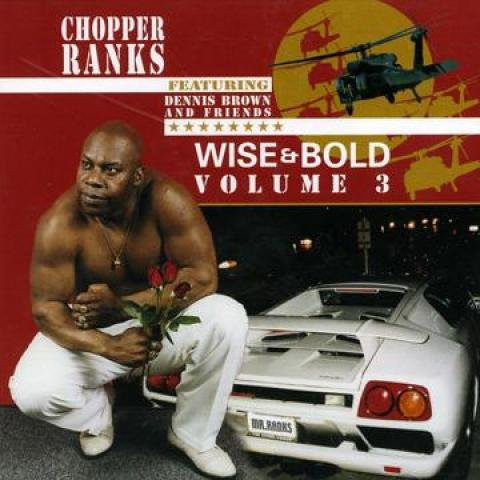 Chopper Ranks - Wise & Bold Volume 3 CD von Chopper Entertainment (Reggae, Ska & Dub) - Bild 1