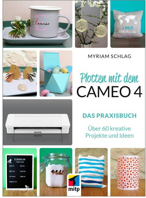 Plotten mit dem Cameo 4 von Myriam Schlag, Ratgeber - Bild 1