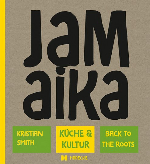 Jamaika. Küche & Kultur - to the roots von Kristian Smith, gebundene Ausgabe - Bild 1