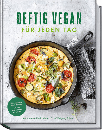 Deftig vegan für jeden Tag von Anne-Katrin Weber, gebundene Ausgabe - Bild 1