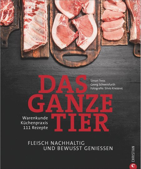 Das ganze Tier. Fleisch nachhaltig und bewusst genießen. von Simon Tress, Georg Schweisfurth, Gebundene Ausgabe - Bild 1
