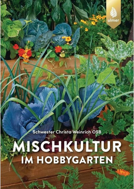 Mischkultur im Hobbygarten von Christa Weinrich, Ratgeber - Bild 1