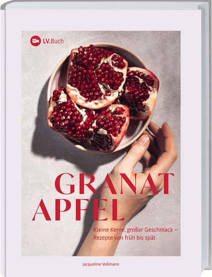 Granatapfel. Kleine Kerne, großer Geschmack - Rezepte von früh bis spät von Jaqueline Voßmann, Gebundene Ausgabe - Bild 1