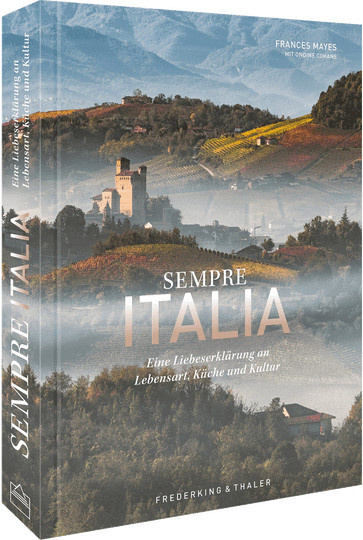 Sempre Italia. Eine Liebeserklärung an Lebensart, Küche und Kultur von Frances Mayes, Gebundene Ausgabe - Bild 1