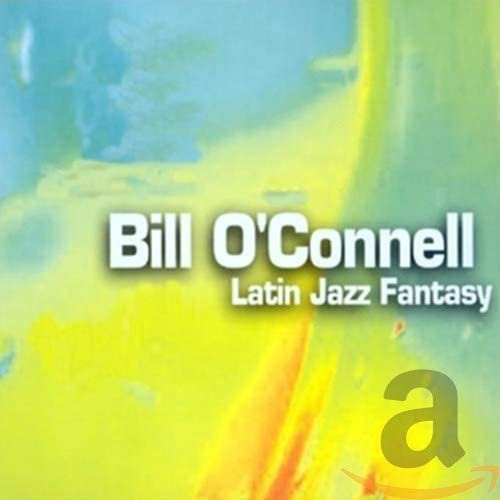 Latin Jazz Fantasy-Duo Trio Quartett von Bill O'Connell, CD - Bild 1