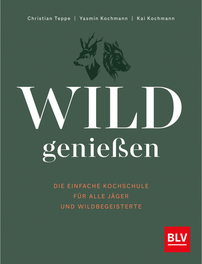 Wild genießen. Die einfache Kochschule für alle Jäger und Wildbegeisterte. von Christian Teppe, Kai Kochmann, Yasmin Kochmann, gebundene Ausgabe - Bild 1